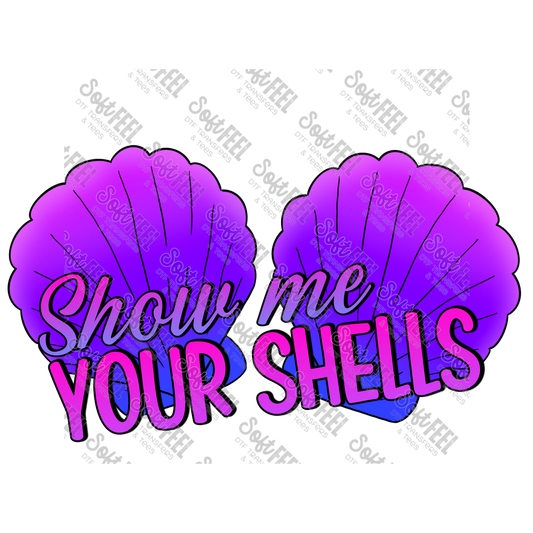 Show me your shells - Humor / Summer - Direct To Film Transfer / DTF - Heat Press Clothing Transfer