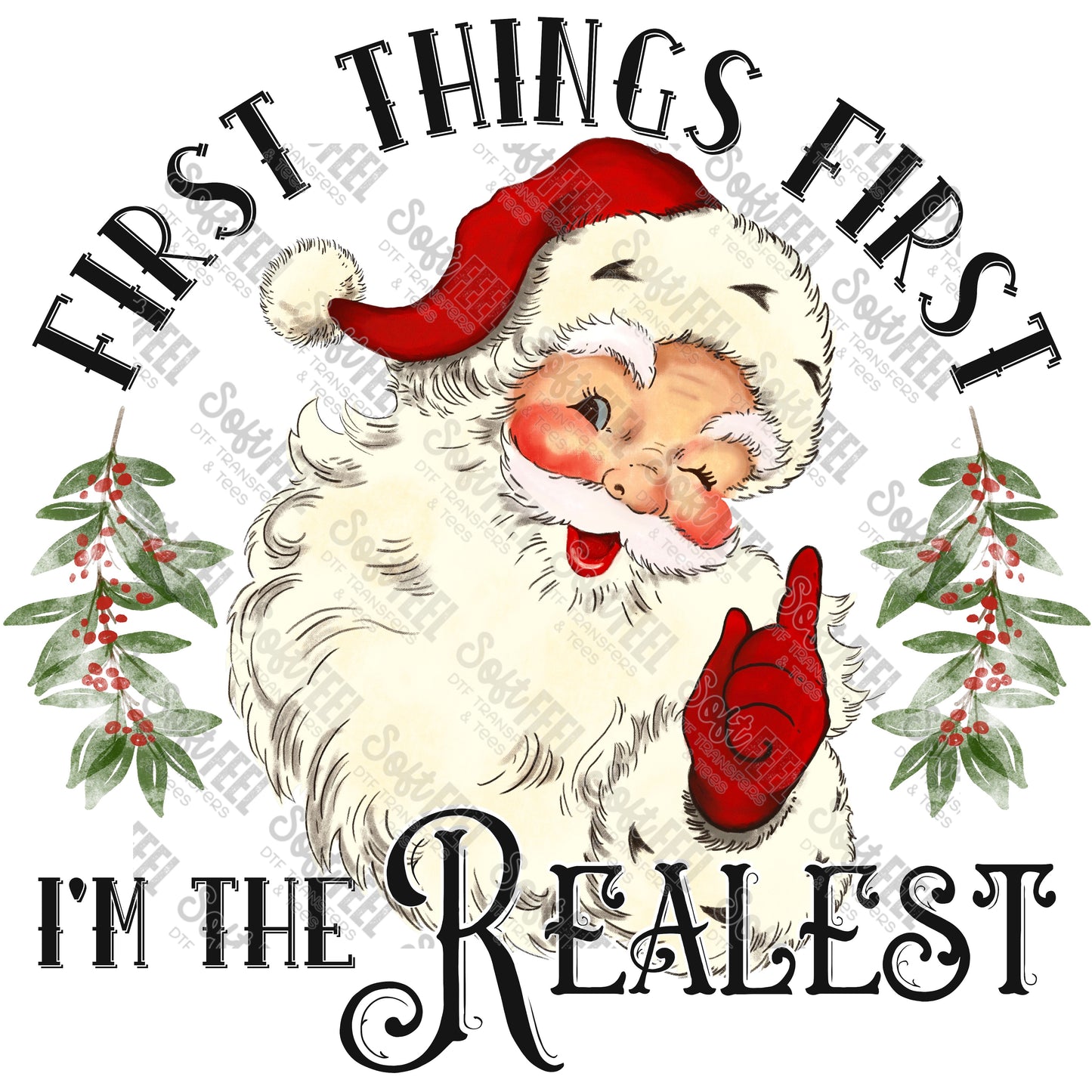 First Things First Im The Realest Santa - Christmas - Direct To Film Transfer / DTF - Heat Press Clothing Transfer