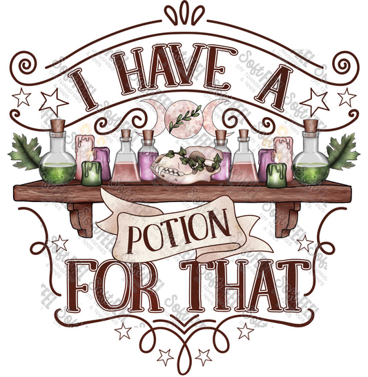 I have a potion for that - Halloween Horror  - Direct To Film Transfer / DTF - Heat Press Clothing Transfer