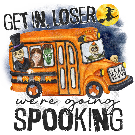 Get In Loser Were Going Spooking Bus - School and Teacher / Halloween Horror - Direct To Film Transfer / DTF - Heat Press Clothing Transfer