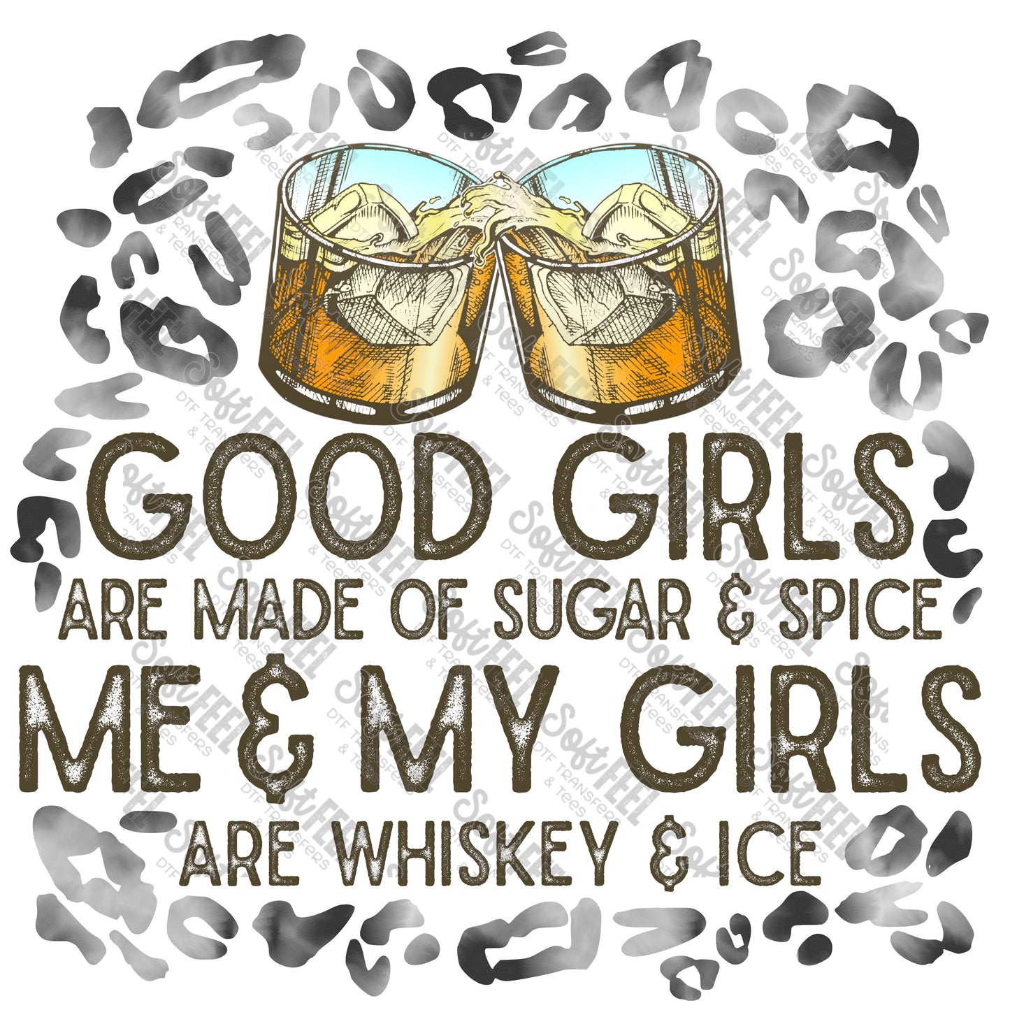 Good Girls are made of sugar and spice Me and My Girls are made of Whiskey and Ice - Fall - Direct To Film Transfer / DTF - Heat Press Clothing Transfer