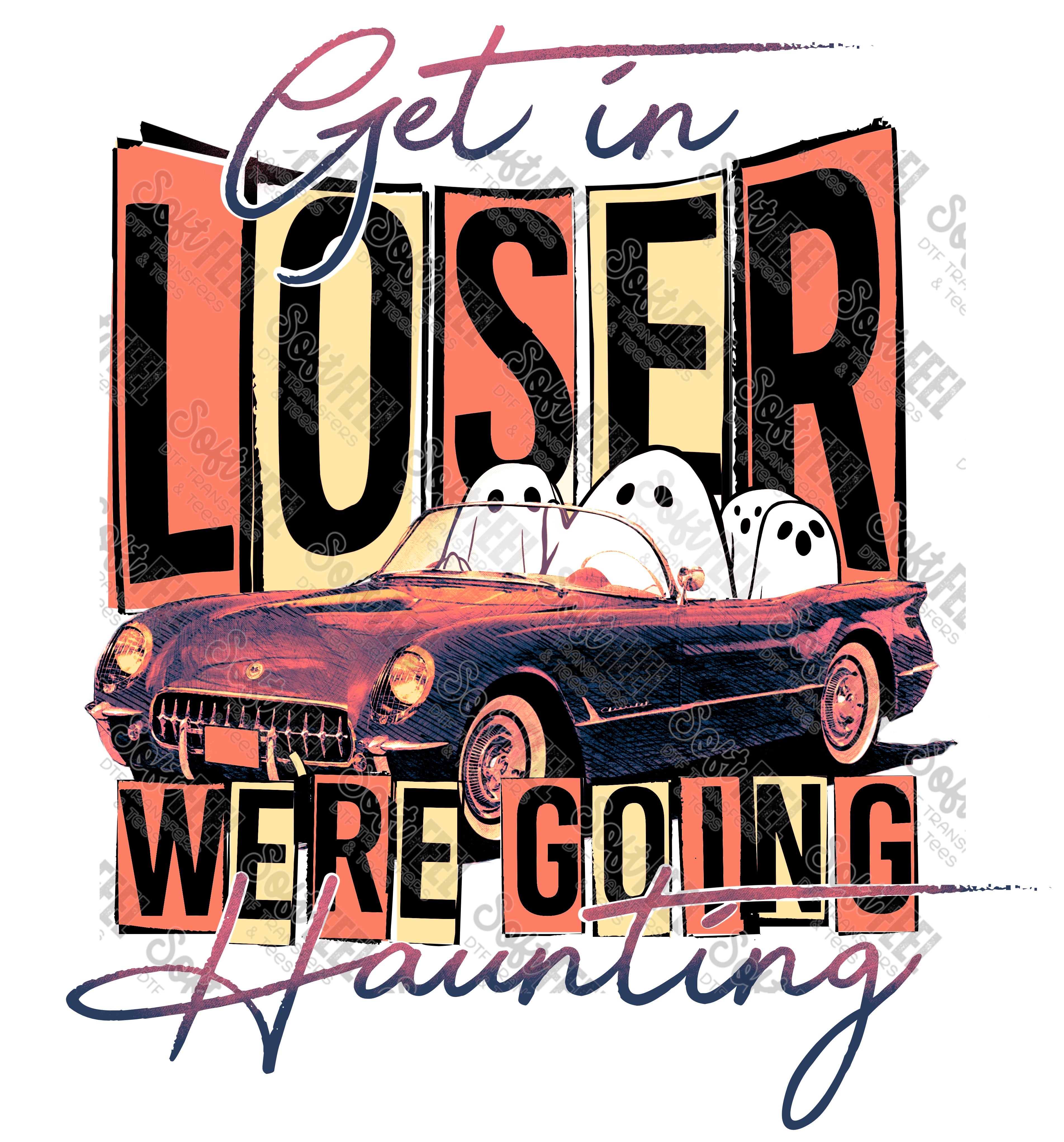 Get In Loser We&#39;re Going Haunting 3 - Halloween / Horror - Direct To Film Transfer / DTF - Heat Press Clothing Transfer