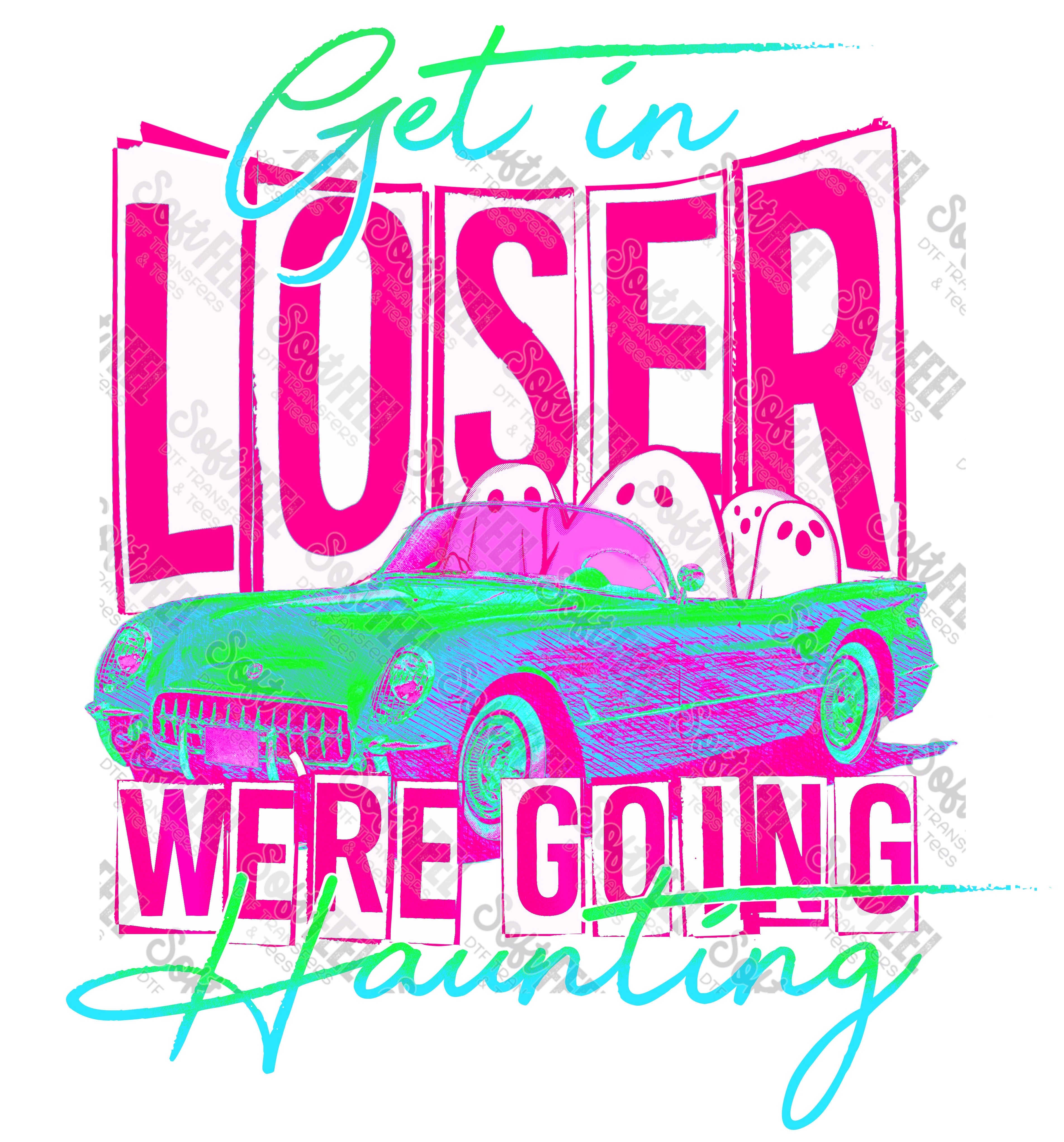 Get In Loser We&#39;re Going Haunting 4 - Halloween / Horror - Direct To Film Transfer / DTF - Heat Press Clothing Transfer