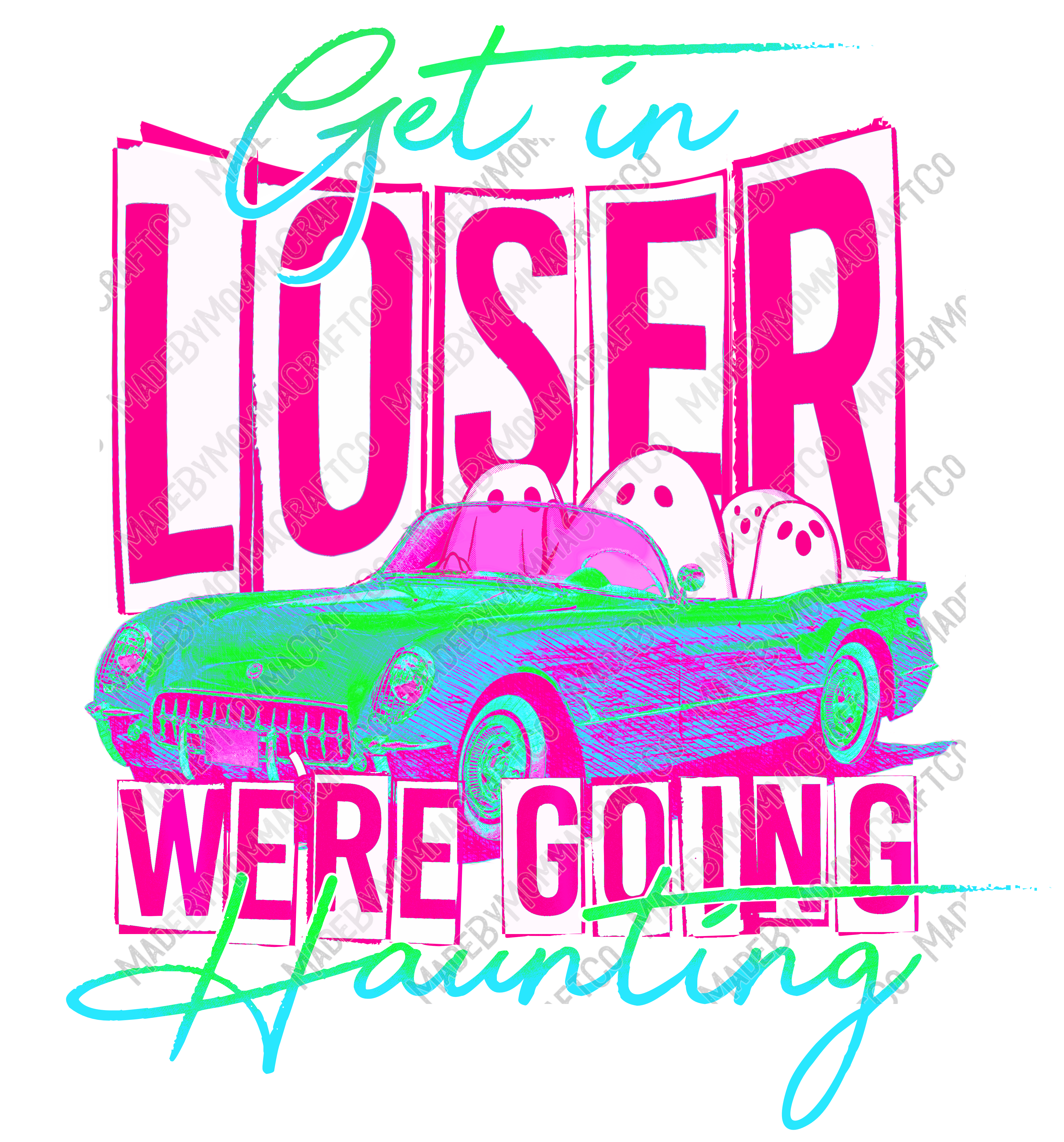 Get In Loser We&#39;re Going Haunting - Halloween - Cheat Clear Waterslide™ or White Cast Sticker