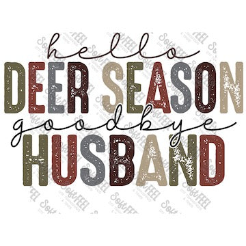 Hello Deer Season Goodbye Husband - Fall / Women's / Hunting - Direct To Film Transfer / DTF - Heat Press Clothing Transfer