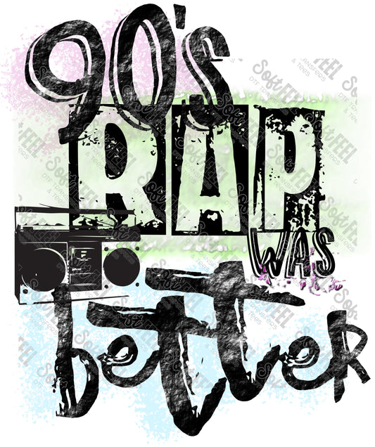 90s Rap Was Better - Retro / Music - Direct To Film Transfer / DTF - Heat Press Clothing Transfer