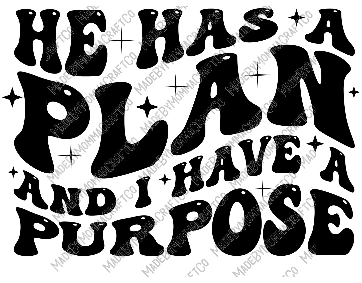 He has a plan and I have a purpose - Christian - Cheat Clear Waterslide™ or White Cast Sticker