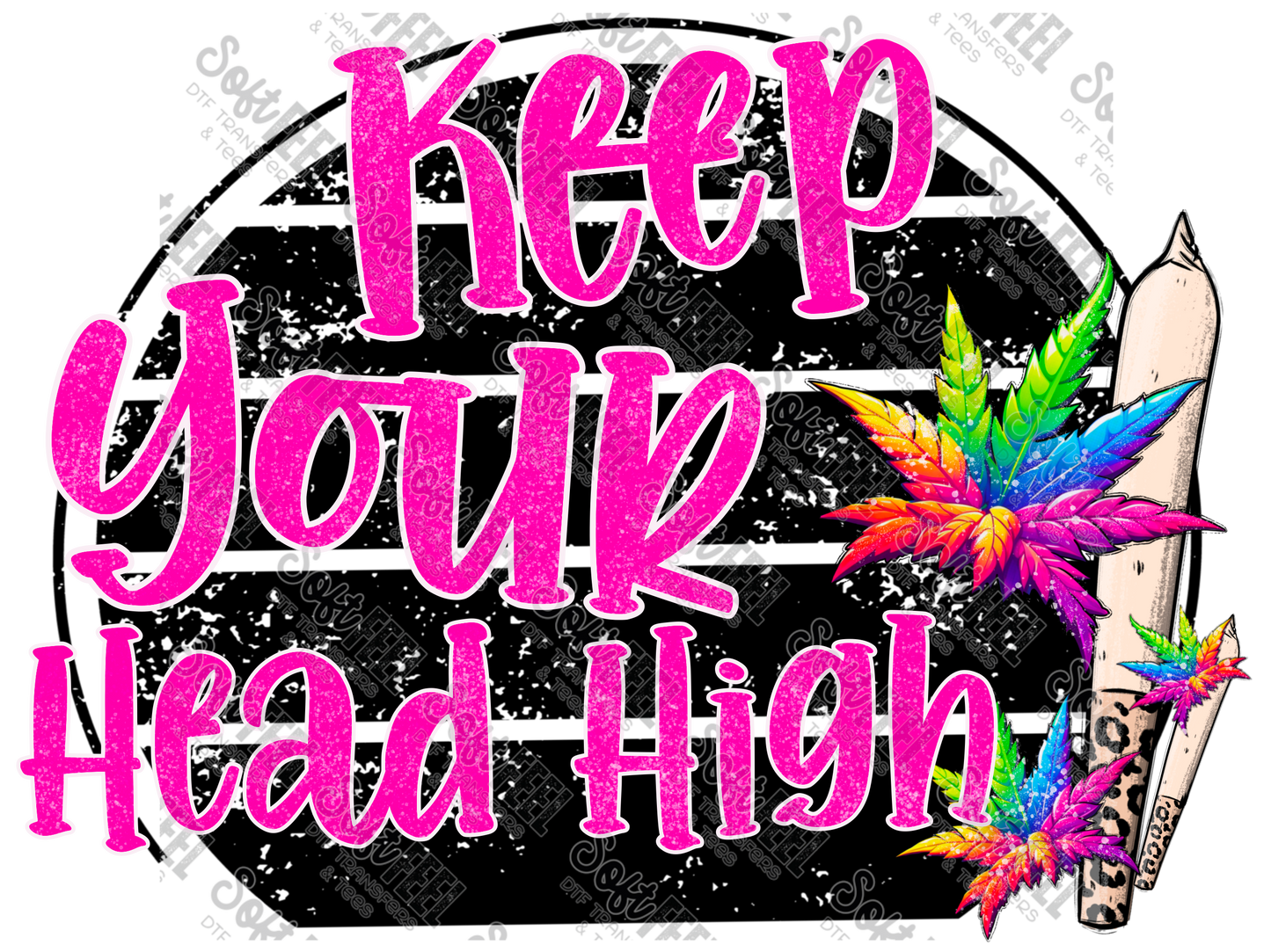 Keep Your Head High - Motivational / Weed  - Direct To Film Transfer / DTF - Heat Press Clothing Transfer