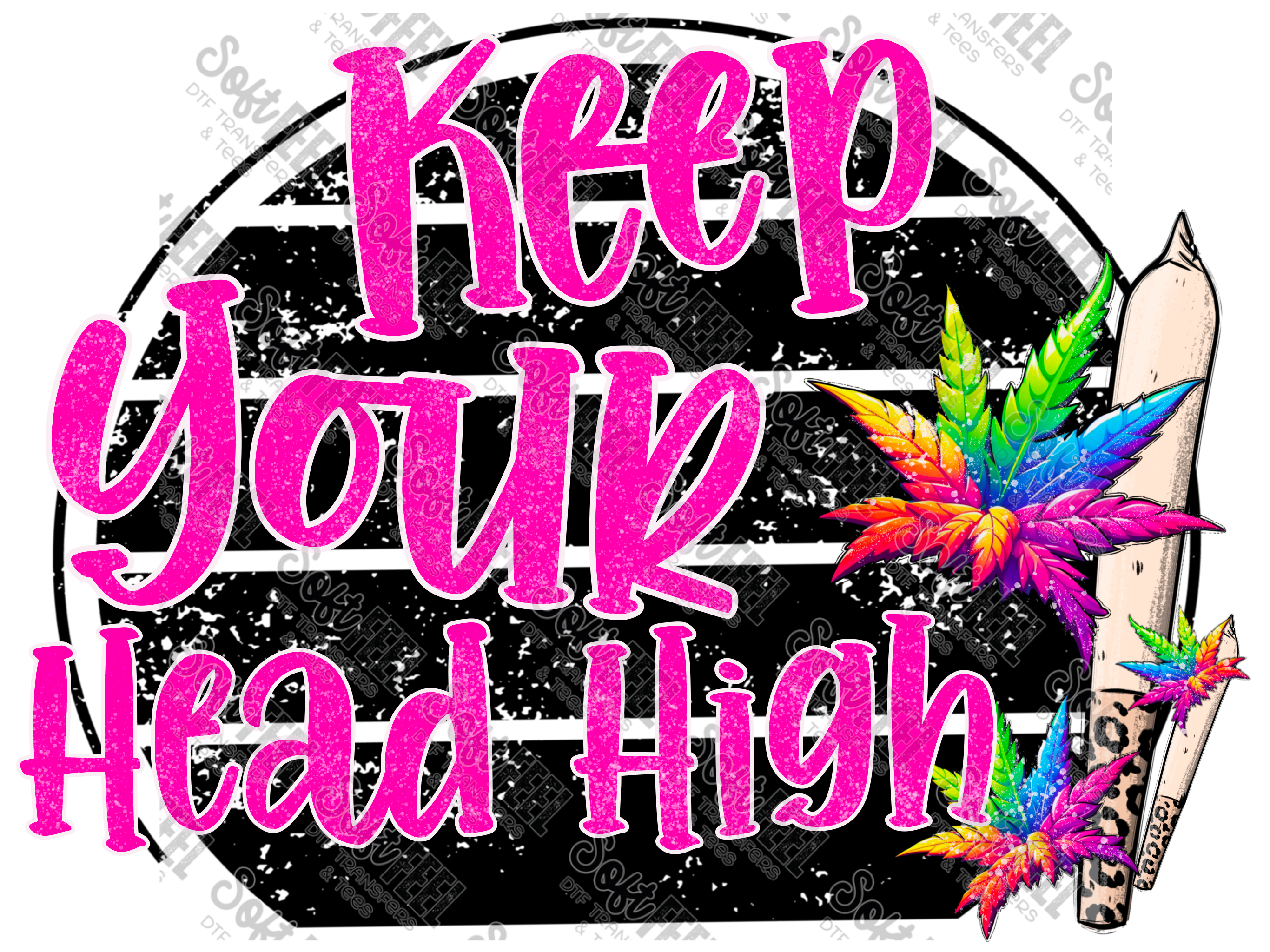 Keep Your Head High - Motivational / Weed  - Direct To Film Transfer / DTF - Heat Press Clothing Transfer
