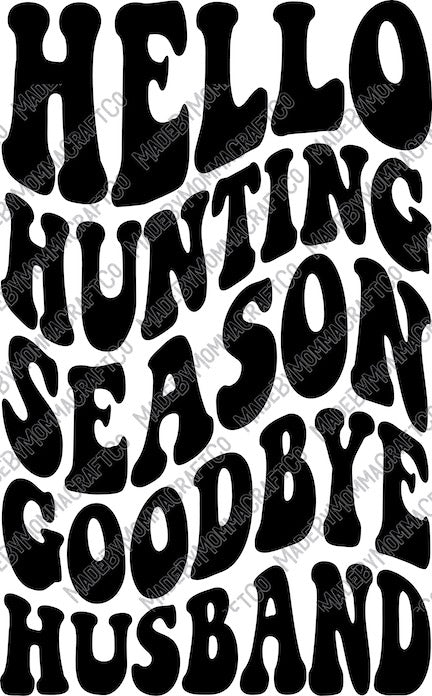 Hello Hunting Season Goodbye Husband - Deer Hunting - Country Western - Cheat Clear Waterslide™ or White Cast Sticker