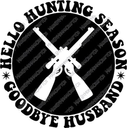 Hello Hunting Season Goodbye Husband - Deer Hunting - Country Western - Cheat Clear Waterslide™ or White Cast Sticker