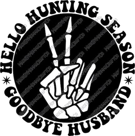 Hello Hunting Season Goodbye Husband - Deer Hunting - Country Western - Cheat Clear Waterslide™ or White Cast Sticker