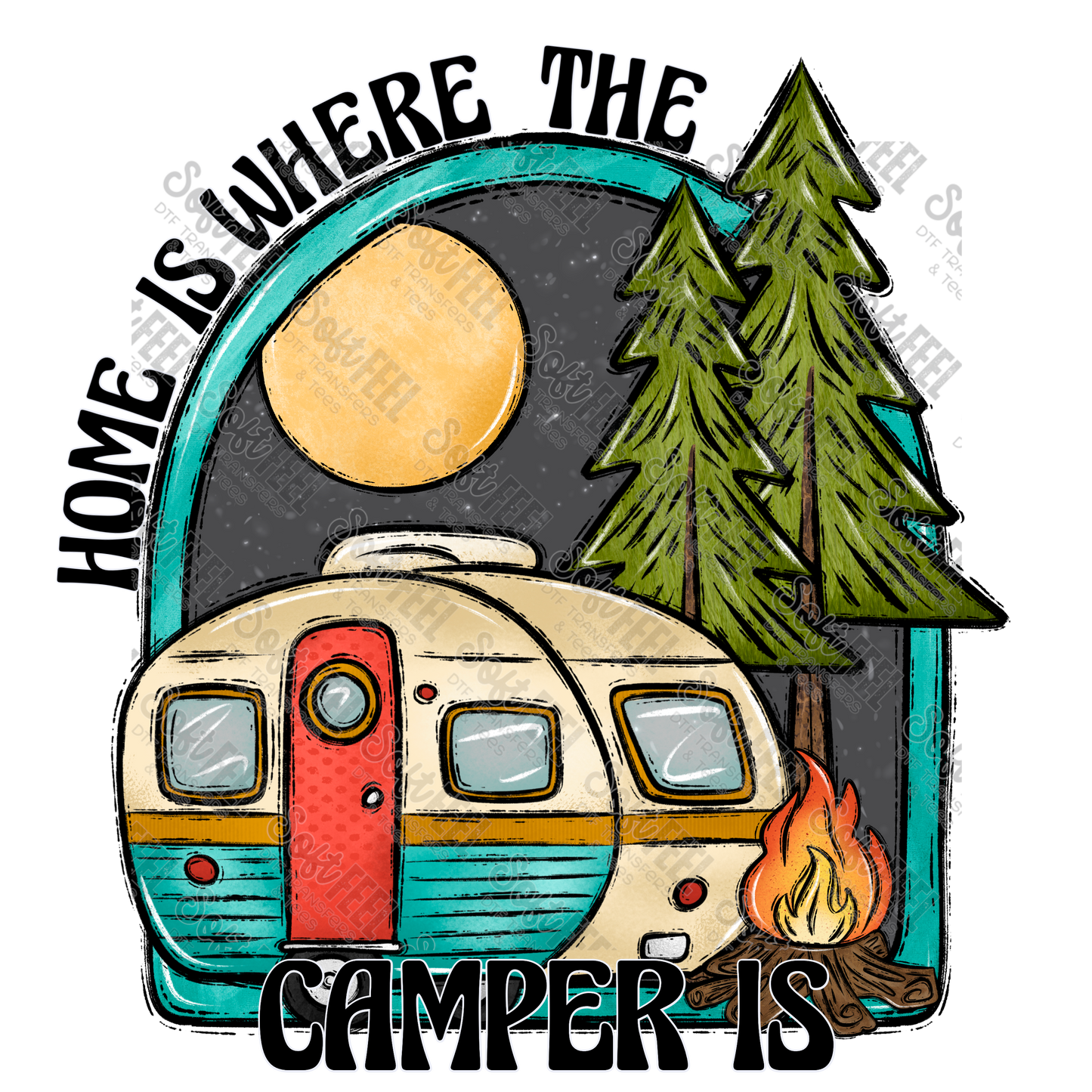 Home is where the camper is - Camping  - Direct To Film Transfer / DTF - Heat Press Clothing Transfer