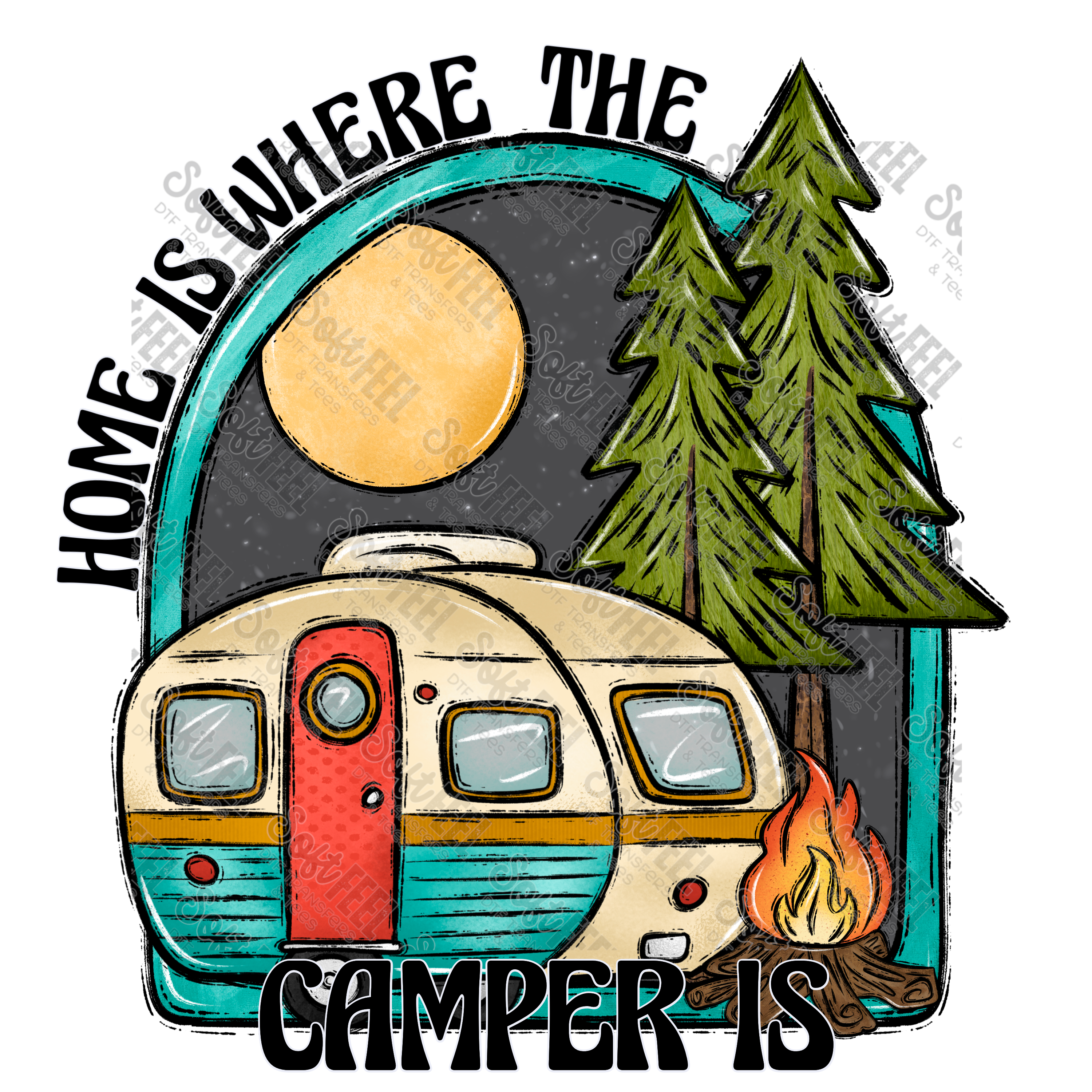 Home is where the camper is - Camping  - Direct To Film Transfer / DTF - Heat Press Clothing Transfer