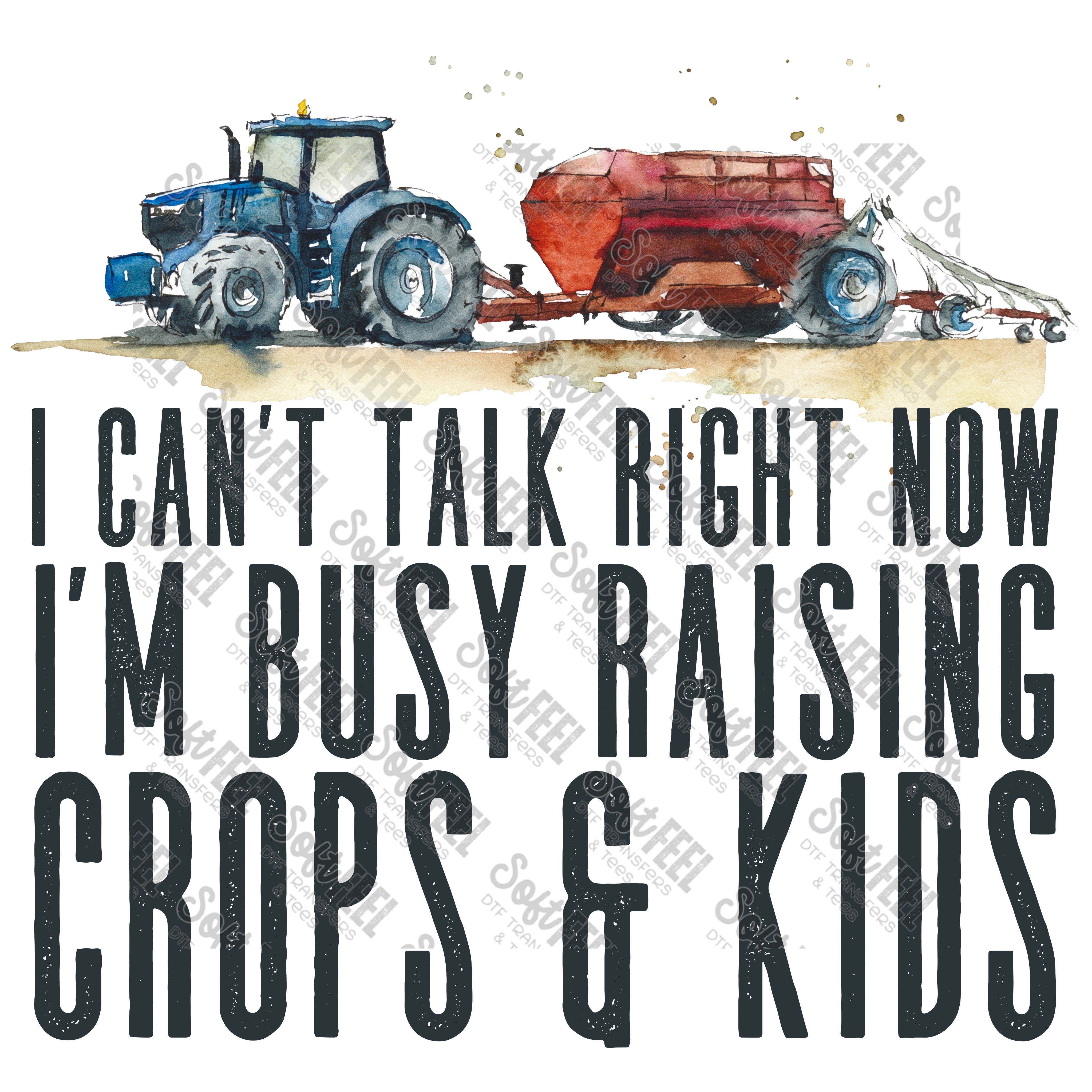 I Can&#39;t Talk Right Now Im Busy Raising Crops And Kids - Country Western - Direct To Film Transfer / DTF - Heat Press Clothing Transfer