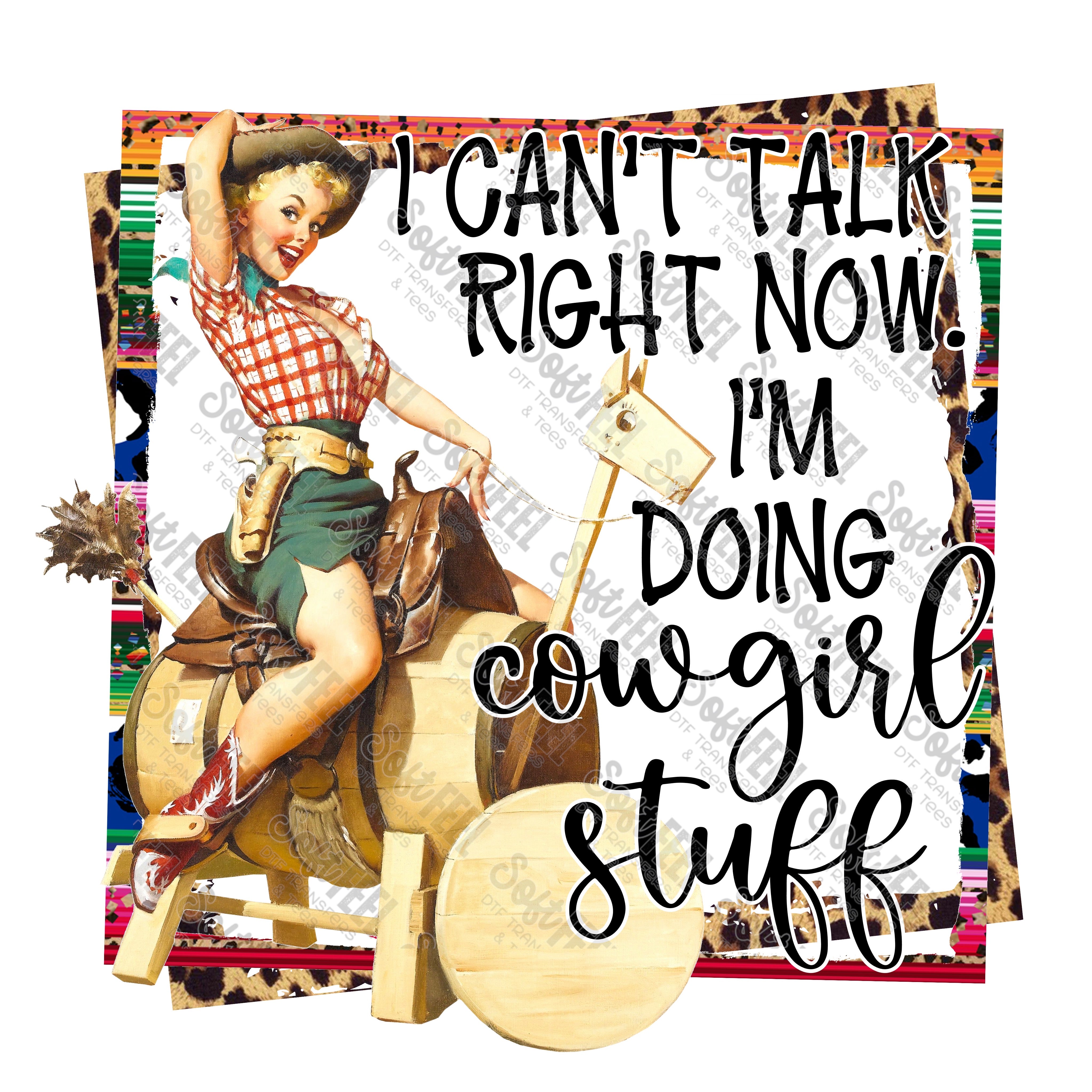 I Can&#39;t Talk Right Now Im Doing Cowgirl Stuff - Country Western / Women&#39;s - Direct To Film Transfer / DTF - Heat Press Clothing Transfer