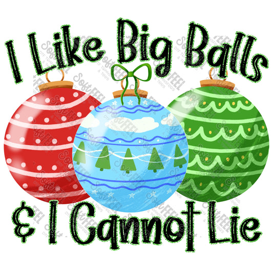 I Like Big Balls And I Cannot Lie - Christmas / Humor - Direct To Film Transfer / DTF - Heat Press Clothing Transfer