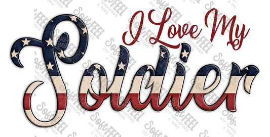 I Love My Soldier - Military - Direct To Film Transfer / DTF - Heat Press Clothing Transfer