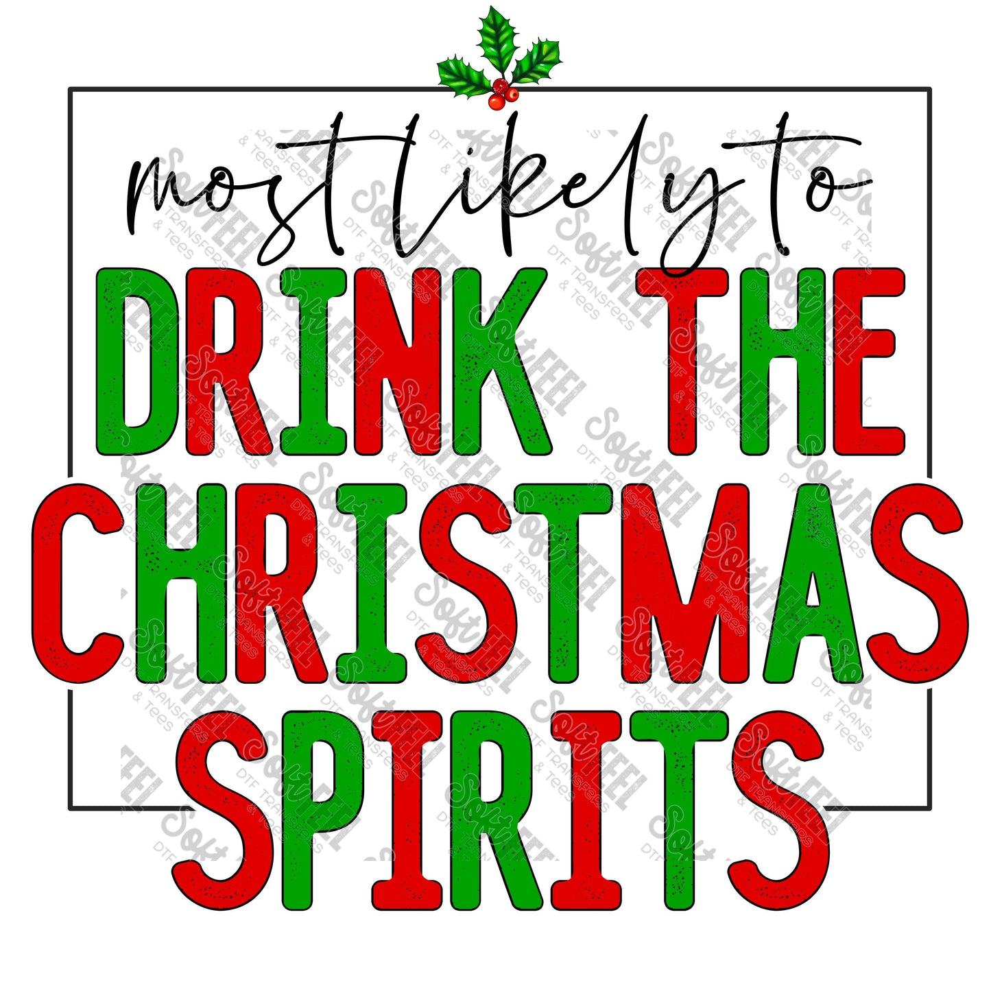 Most Likely to Drink the Christmas Spirit - Christmas - Direct To Film Transfer / DTF - Heat Press Clothing Transfer