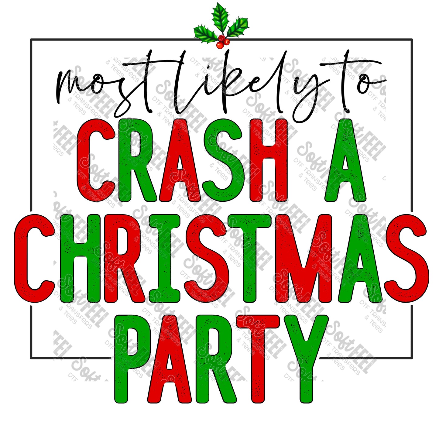 Most Likely to Crash a Christmas Party - Christmas - Direct To Film Transfer / DTF - Heat Press Clothing Transfer