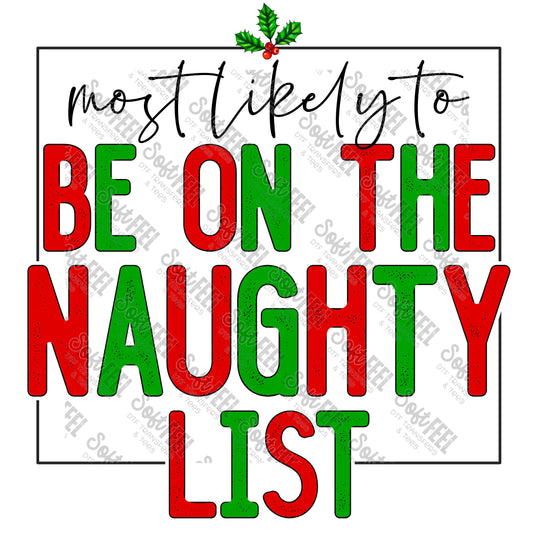 Most Likely to be on the Naughty List - Christmas - Direct To Film Transfer / DTF - Heat Press Clothing Transfer