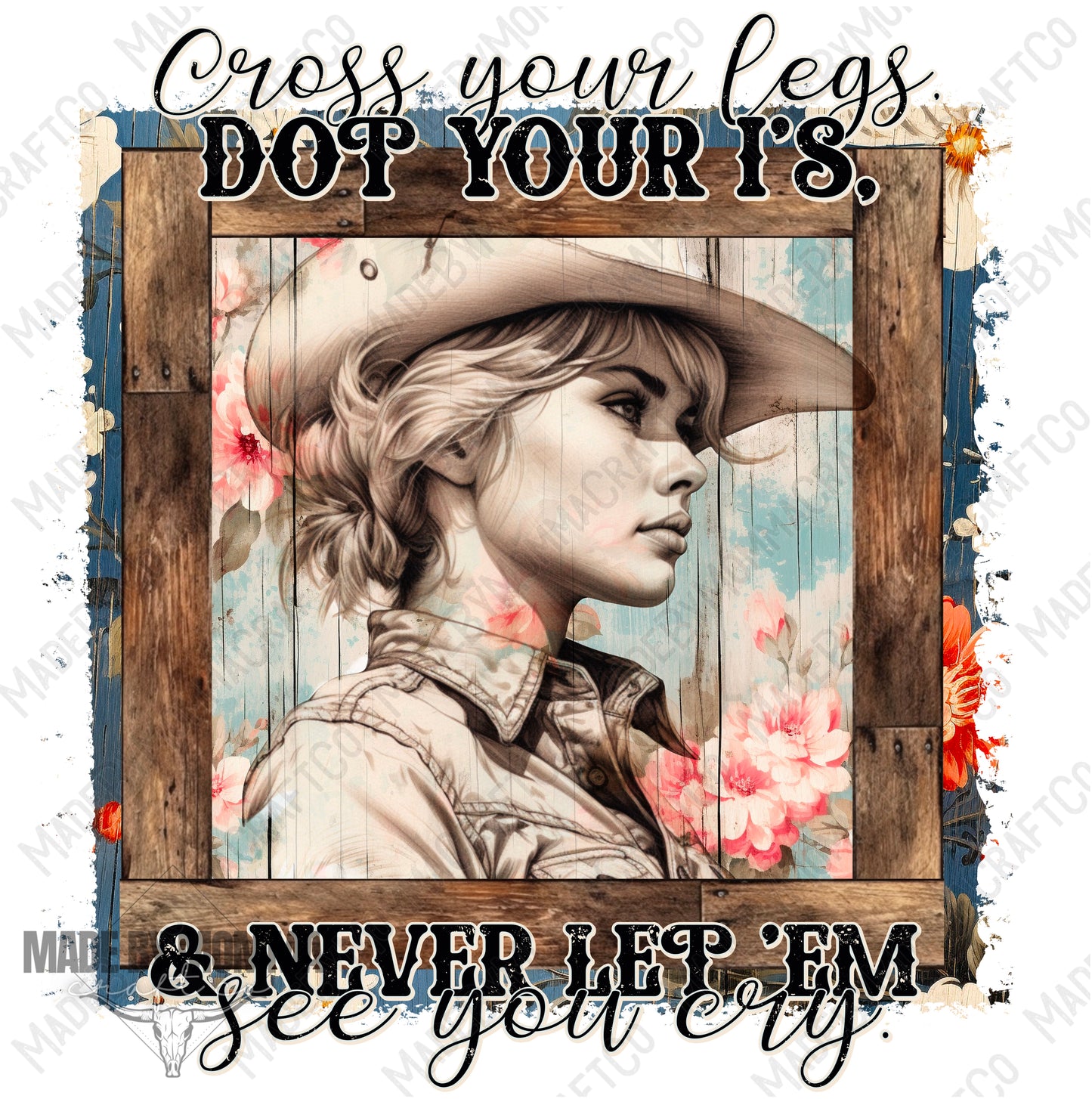 Never let them see you cry cowgirl Series - Country Western - Cheat Clear Waterslide™ or White Cast Sticker