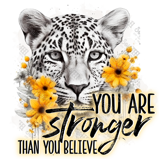 You are stronger than you believe - Motivational - Direct To Film Transfer / DTF - Heat Press Clothing Transfer