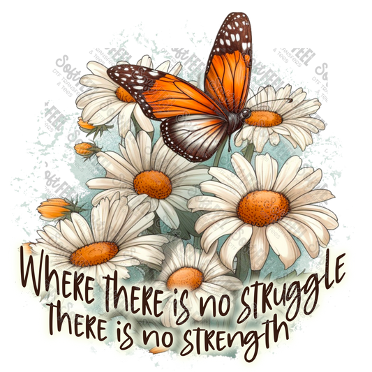 Where there is no struggle there is no strength butterfly - Motivational - Direct To Film Transfer / DTF - Heat Press Clothing Transfer