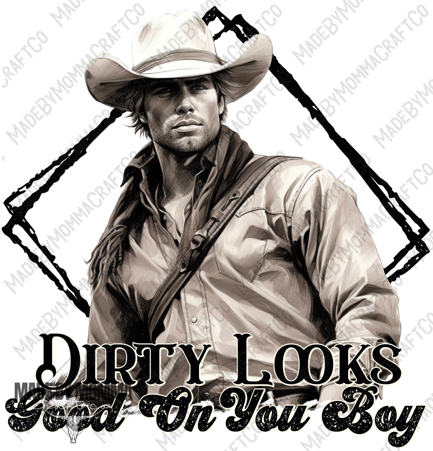 Dirty Looks Good on You - cowboy series - Cheat Clear Waterslide™ or White Cast Sticker