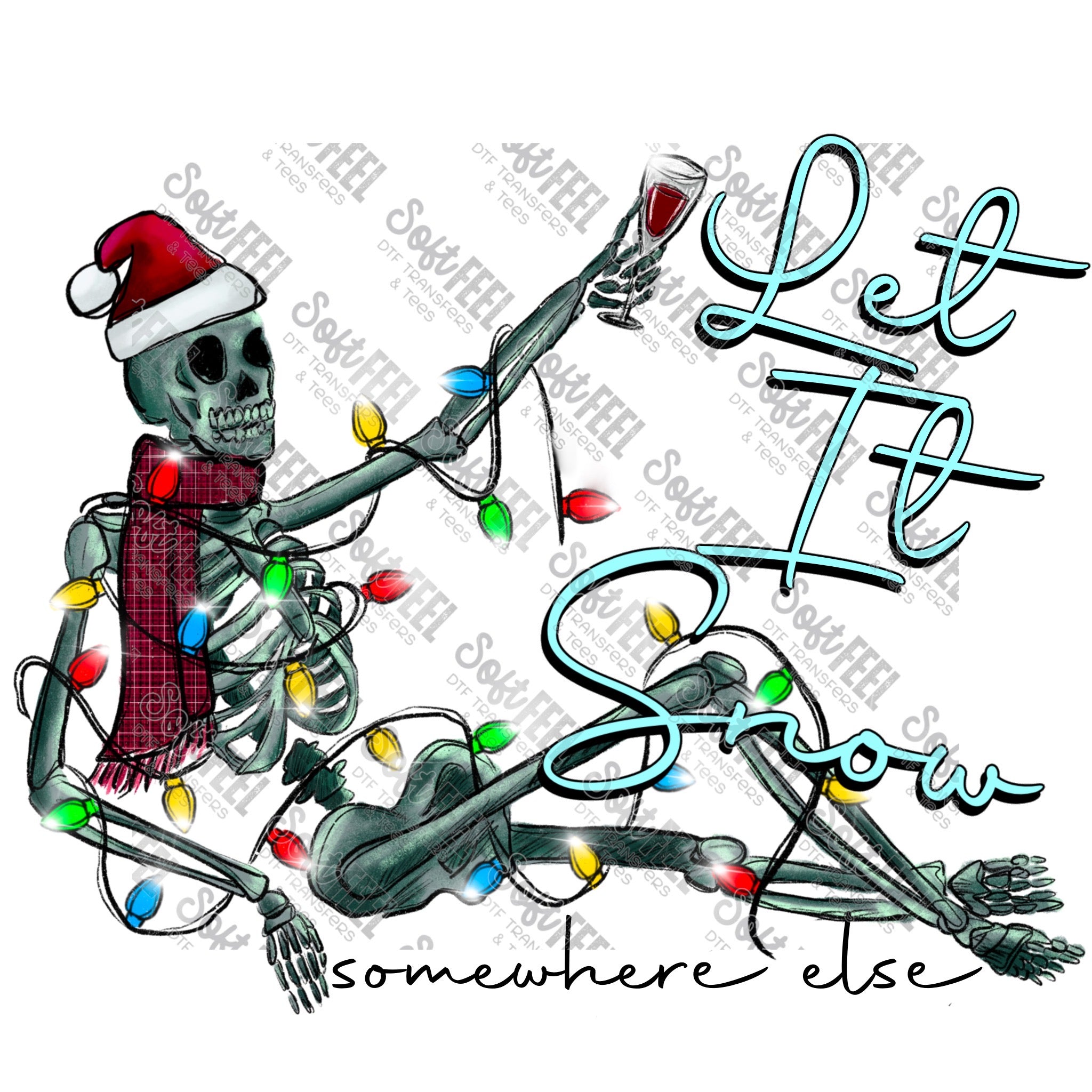 Let It Snow Somewhere Else - Christmas - Direct To Film Transfer / DTF - Heat Press Clothing Transfer