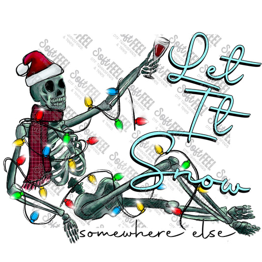 Let It Snow Somewhere Else - Christmas - Direct To Film Transfer / DTF - Heat Press Clothing Transfer