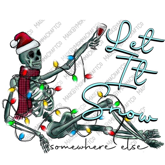 Let It Snow Somewhere Else - Christmas - Cheat Clear Waterslide™ or White Cast Sticker