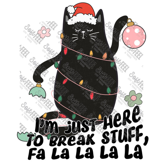 Im Just Here To Break Stuff Cat - Christmas - Direct To Film Transfer / DTF - Heat Press Clothing Transfer