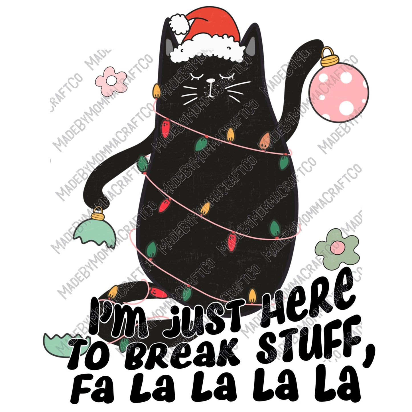 Im Just Here To Break Stuff Cat - Christmas - Cheat Clear Waterslide™ or White Cast Sticker