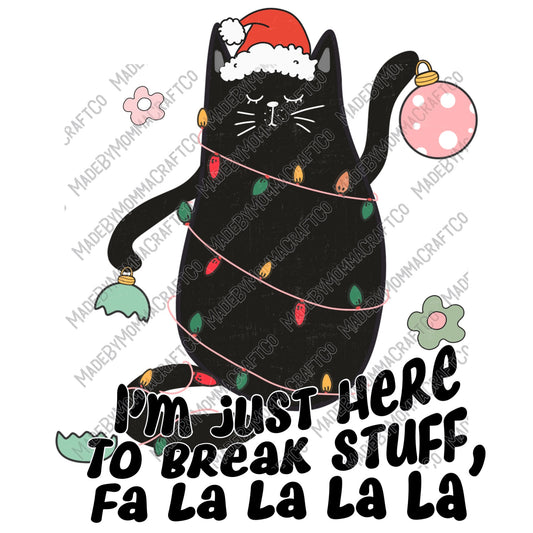 Im Just Here To Break Stuff Cat - Christmas - Cheat Clear Waterslide™ or Cheat Clear Sticker Decal