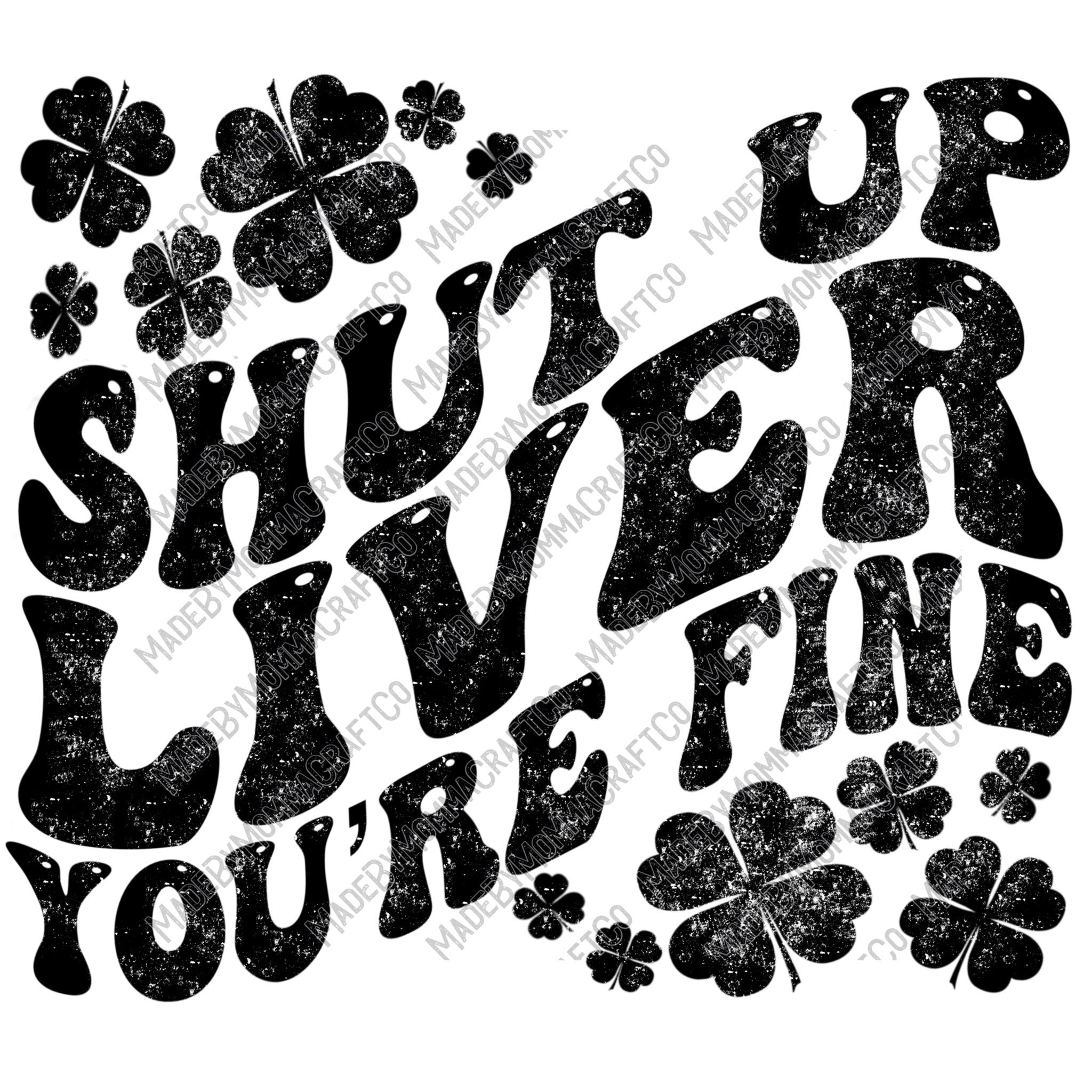 Shut Up Liver You&#39;re Fine Retro Wavy Font - Cheat Clear Waterslide™ or White Cast Sticker