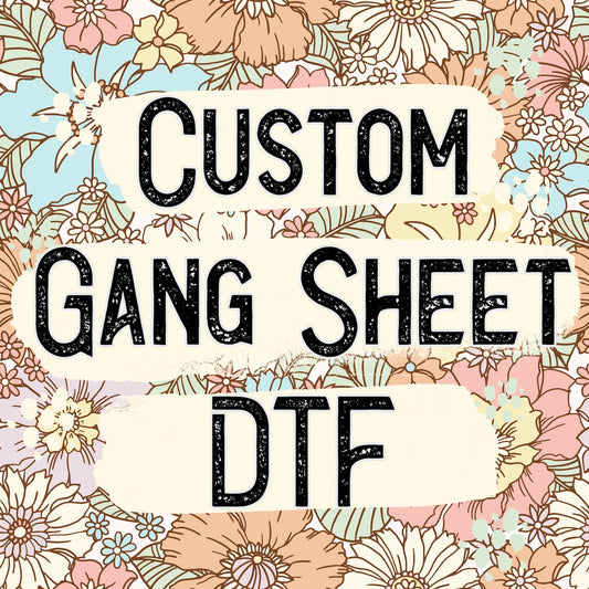 Custom Gang Sheet Printed - Direct To Film Transfer / DTF - Heat Press Clothing Transfer