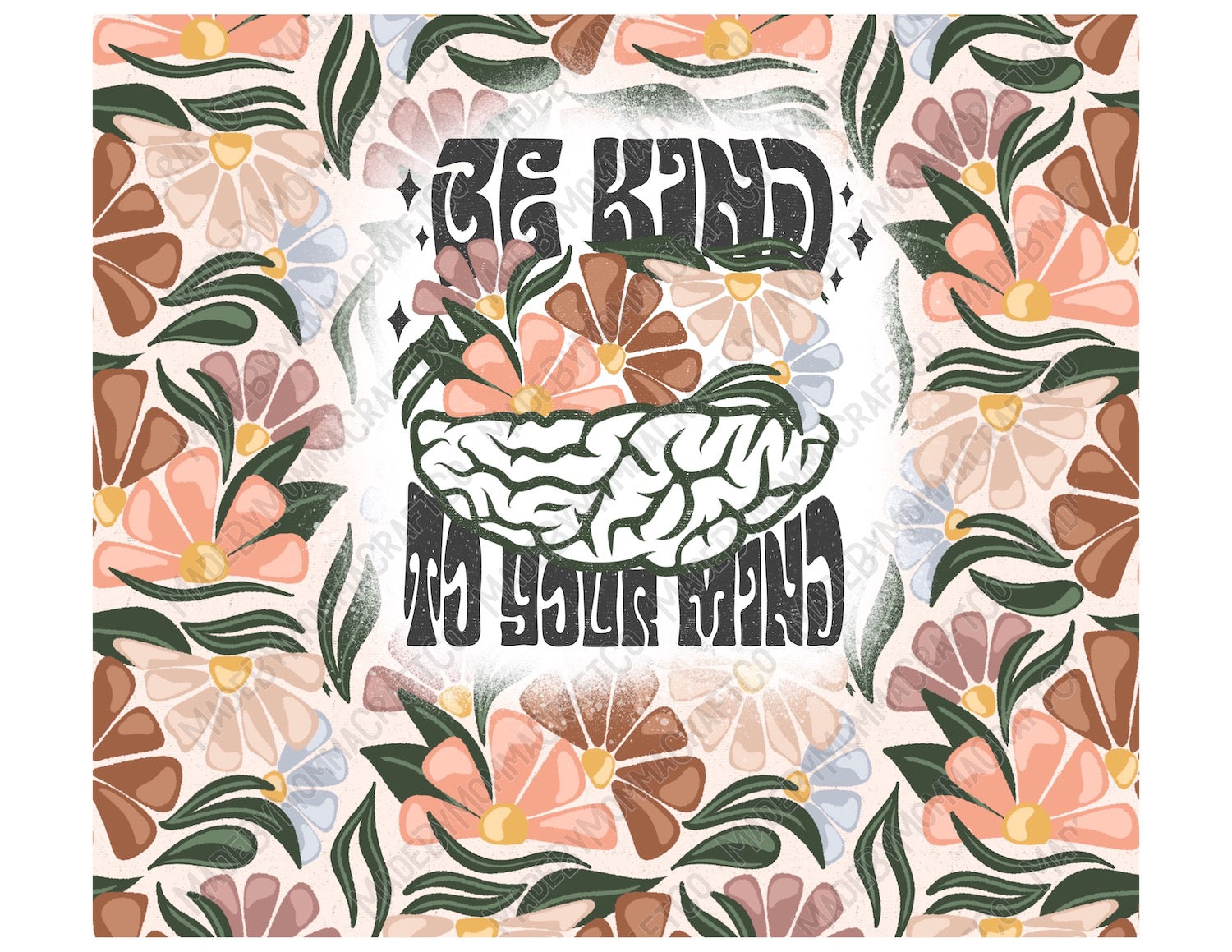 Be Kind To Your Mind Tumbler - Sublimation or Waterslide Wrap - 20oz and 30oz