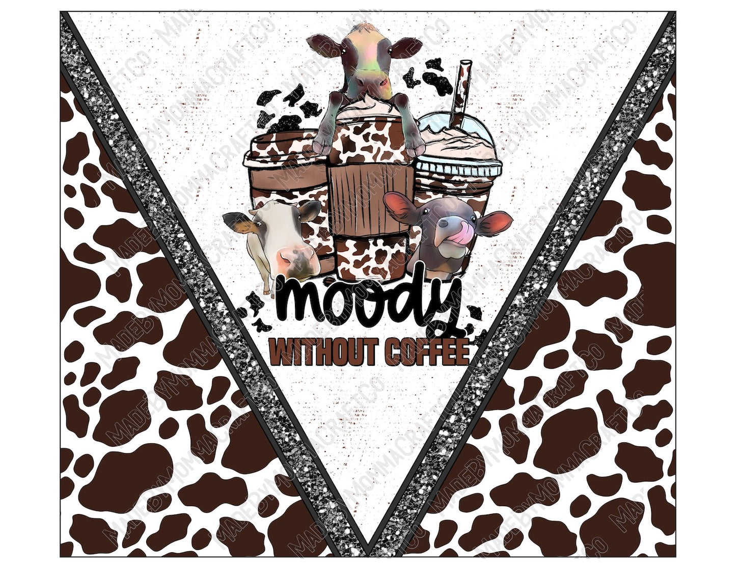 Moody Without Coffee Tumbler - Sublimation or Waterslide Wrap - 20oz and 30oz