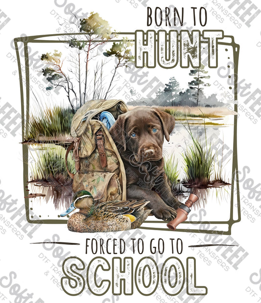 Born to Hunt Forced To Go To School - Men's / Youth / Hunting / Western - Direct To Film Transfer / DTF - Heat Press Clothing Transfer