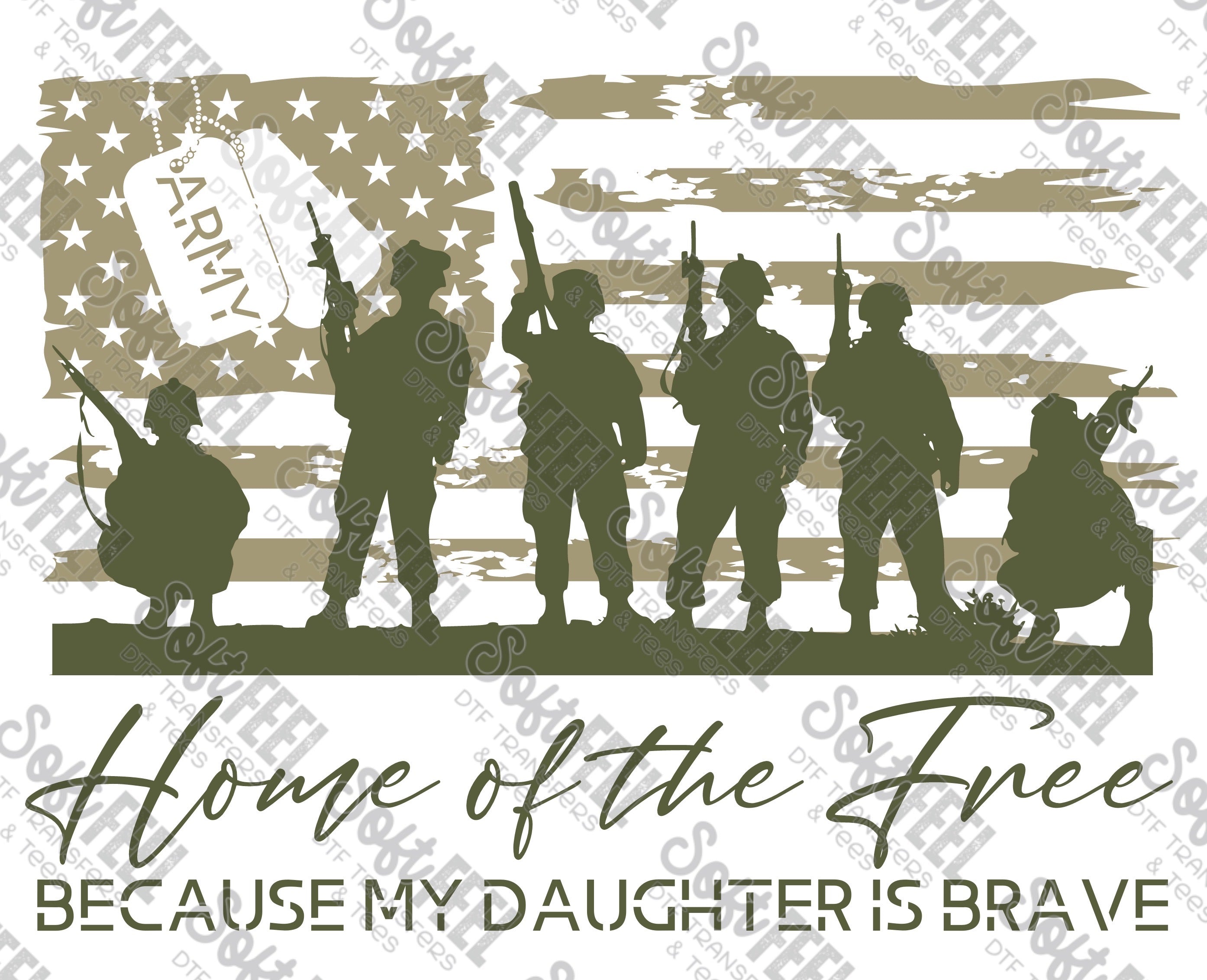 Home of the Free because my Daughter is Brave Army - Patriotic / Military - Direct To Film Transfer / DTF - Heat Press Clothing Transfer
