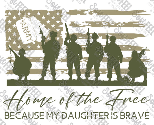 Home of the Free because my Daughter is Brave Army - Patriotic / Military - Direct To Film Transfer / DTF - Heat Press Clothing Transfer