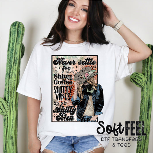 Never Settle for Shitty Coffee Shitty Vibes or Shitty Men - Humor / Women's / Western - Direct To Film Transfer / DTF - Heat Press Clothing Transfer