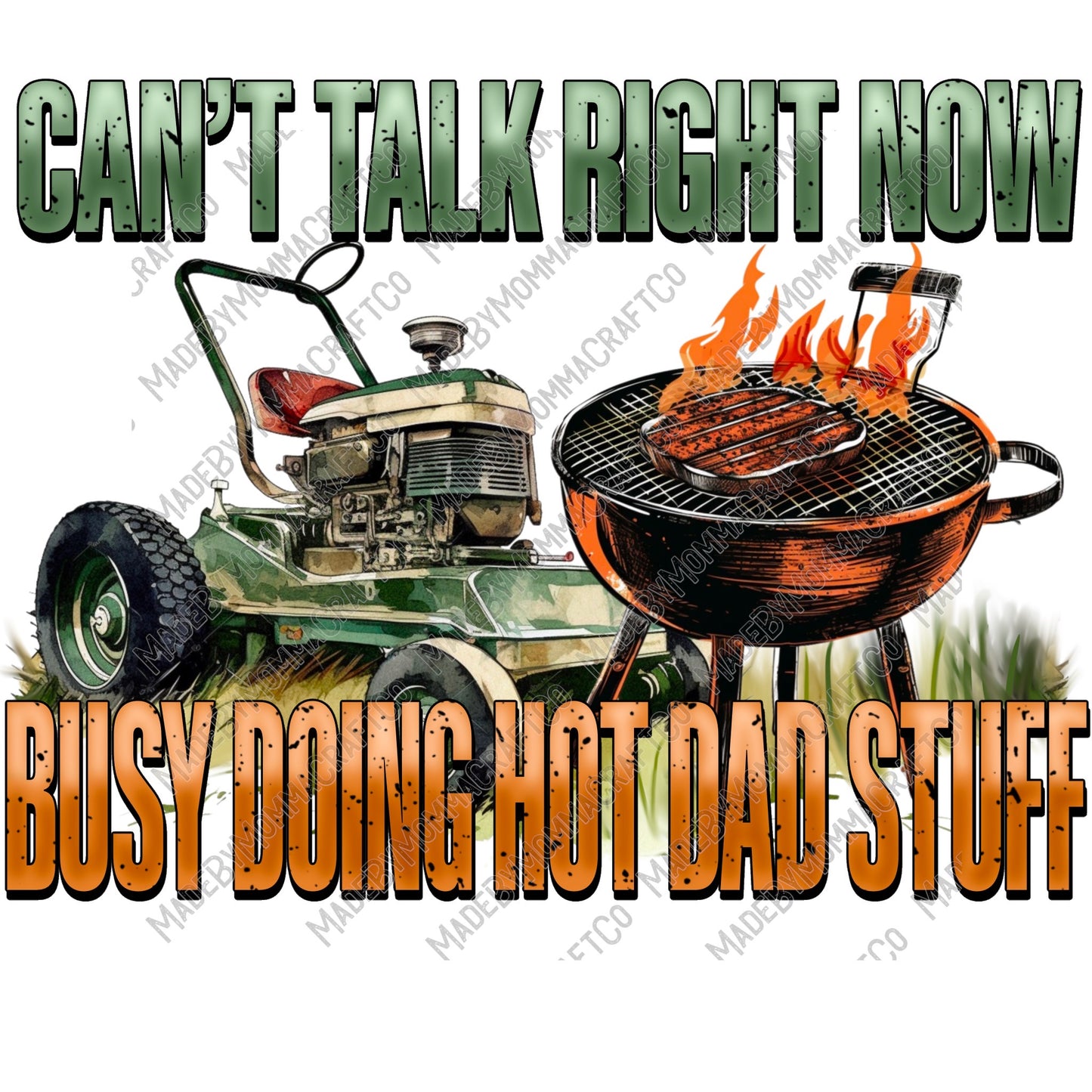 Can't Talk Busy Doing Hot Dad Stuff Mower Grill - Cheat Clear Waterslide™ or White Cast Sticker