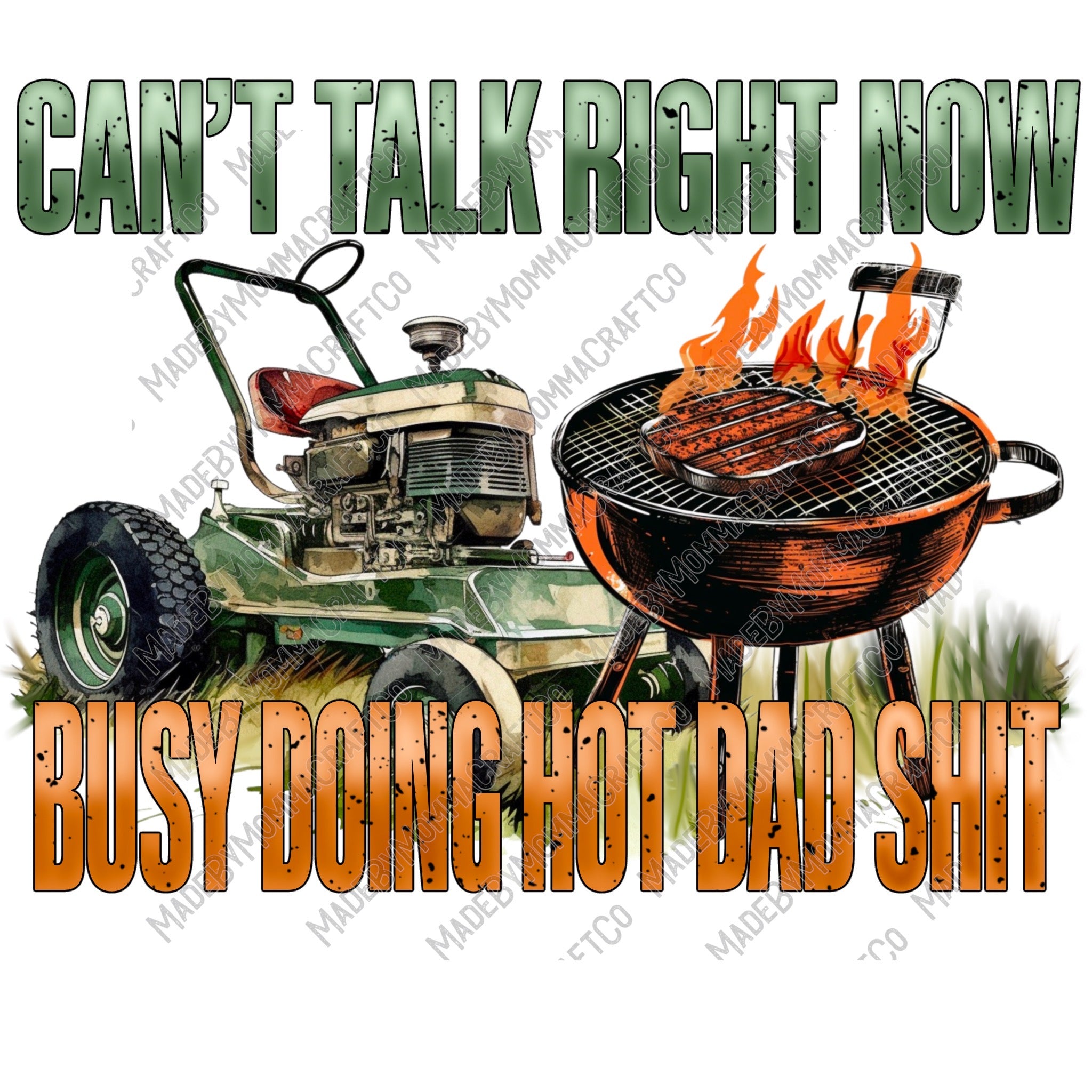 Can&#39;t Talk Busy Doing Hot Dad Shit Mower Grill - Cheat Clear Waterslide™ or White Cast Sticker
