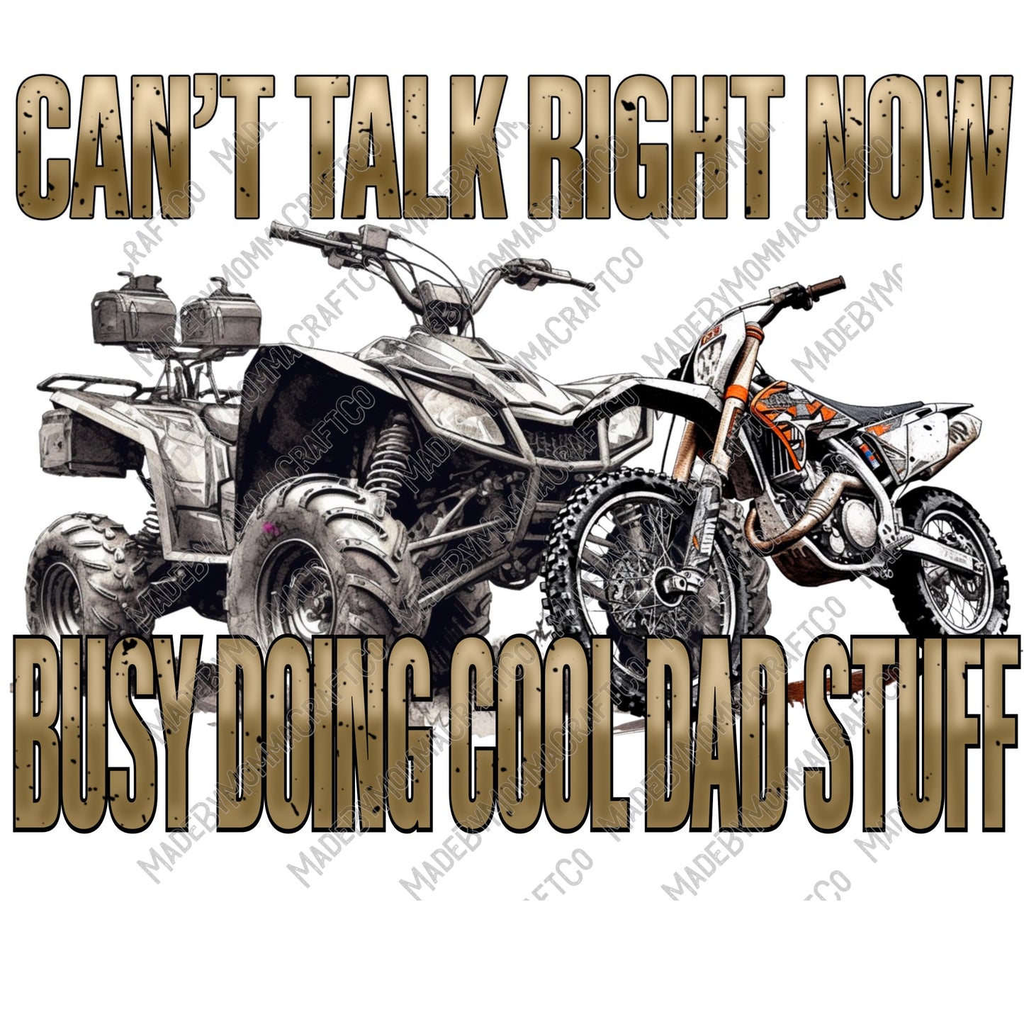 Can't Talk Busy Doing Cool Dad Stuff 4 Wheeler Quad Dirt Bike - Cheat Clear Waterslide™ or White Cast Sticker