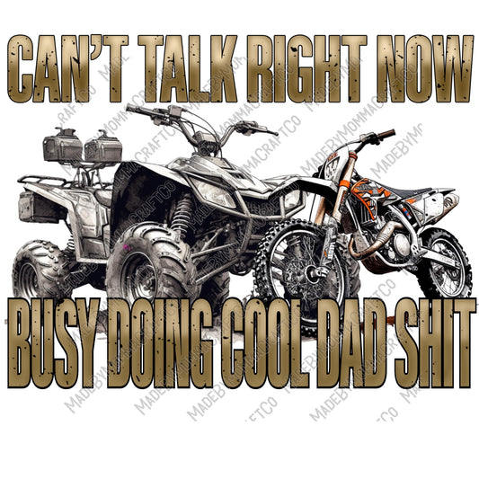 Can't Talk Busy Doing Cool Dad Shit 4 Wheeler Quad Dirt Bike - Cheat Clear Waterslide™ or White Cast Sticker