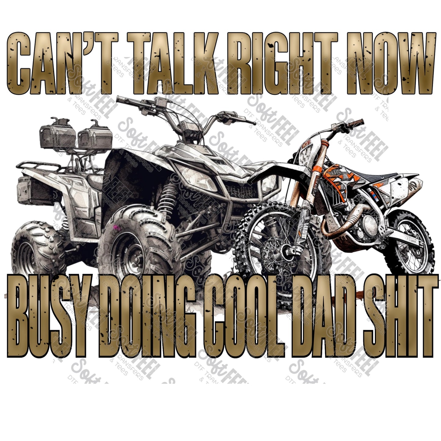 Can't Talk Busy Doing Cool Dad Shit 4 Wheeler ATV - Men's / Hunting / Western - Direct To Film Transfer / DTF - Heat Press Clothing Transfer