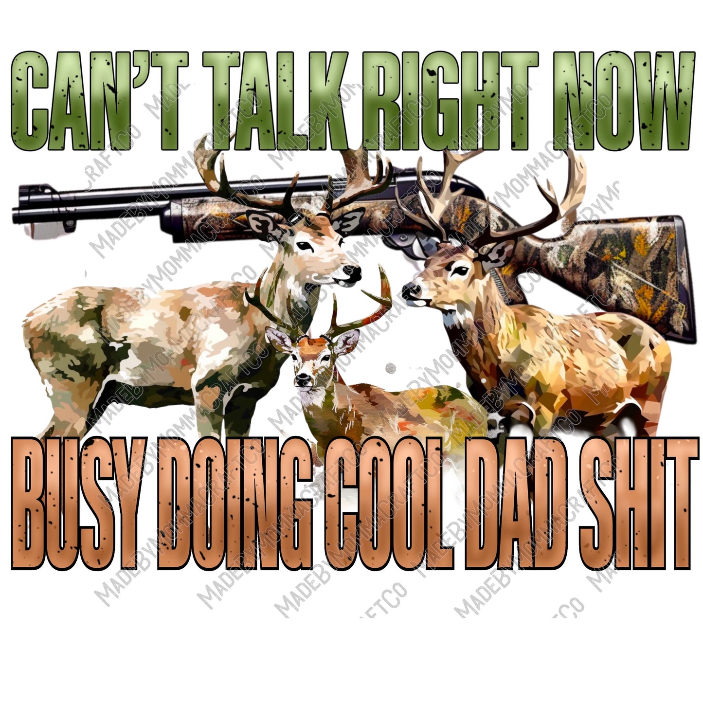 Can't Talk Busy Doing Cool Dad Shit Deer Hunting - Cheat Clear Waterslide™ or White Cast Sticker