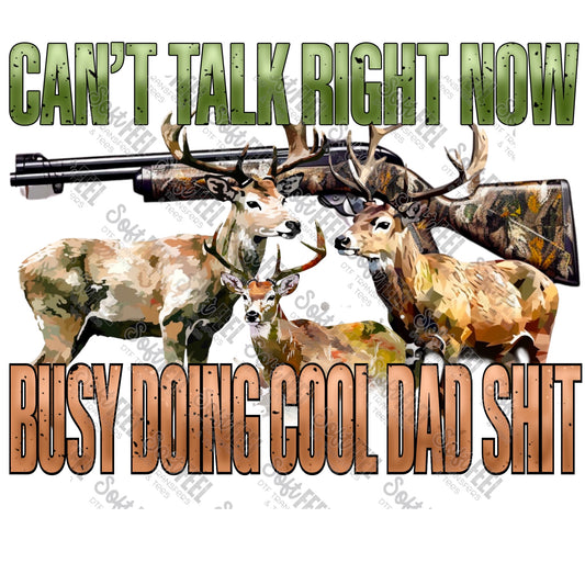 Can't Talk Busy Doing Cool Dad Shit - Men's / Hunting / Western - Direct To Film Transfer / DTF - Heat Press Clothing Transfer